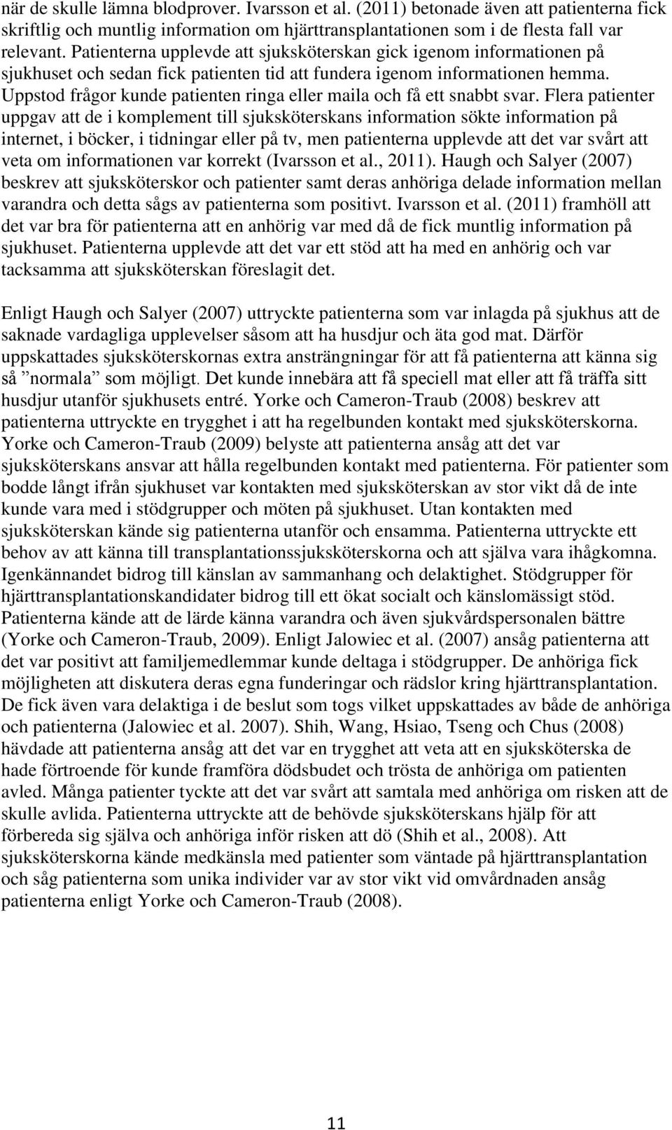 Uppstod frågor kunde patienten ringa eller maila och få ett snabbt svar.
