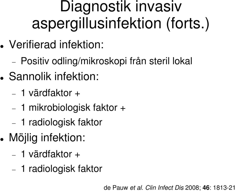 Sannolik infektion: 1 värdfaktor + 1 mikrobiologisk faktor + 1 radiologisk