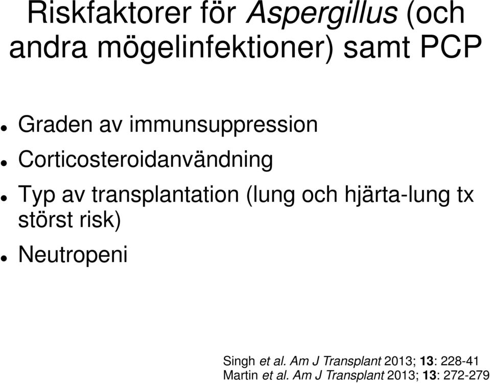 transplantation (lung och hjärta-lung tx störst risk) Neutropeni Singh