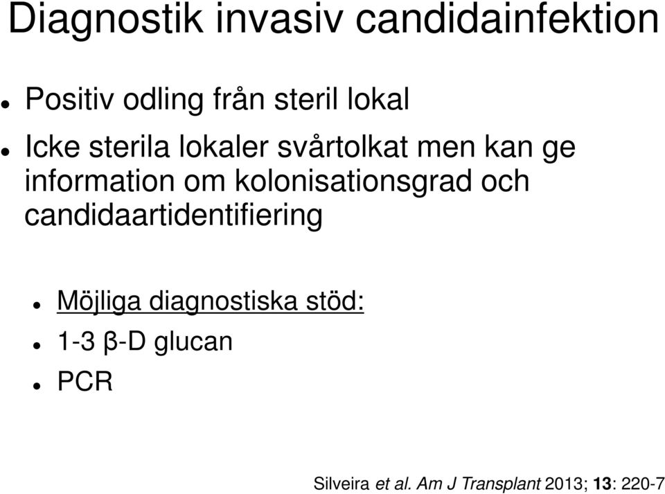 kolonisationsgrad och candidaartidentifiering Möjliga diagnostiska