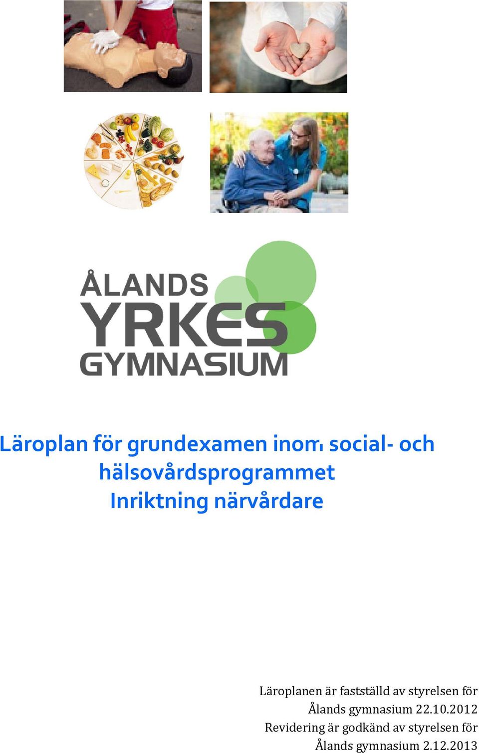 är fastställd av styrelsen för Ålands gymnasium 22.10.