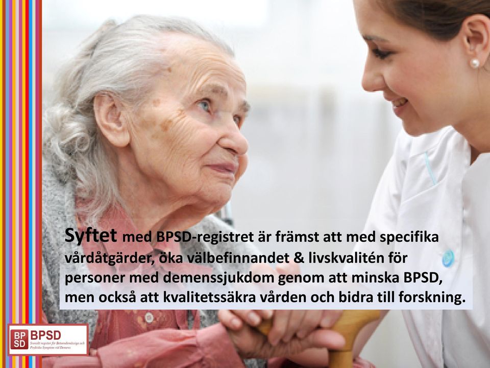 personer med demenssjukdom genom att minska BPSD, men