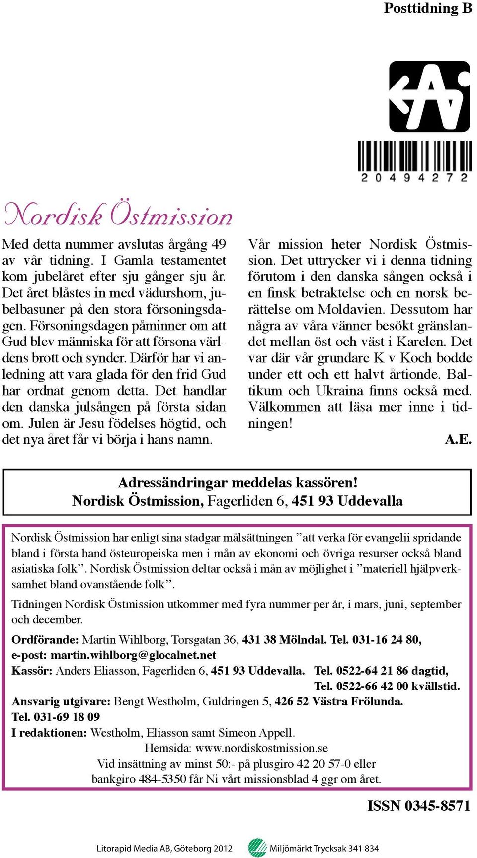 Därför har vi anledning att vara glada för den frid Gud har ordnat genom detta. Det handlar den danska julsången på första sidan om.