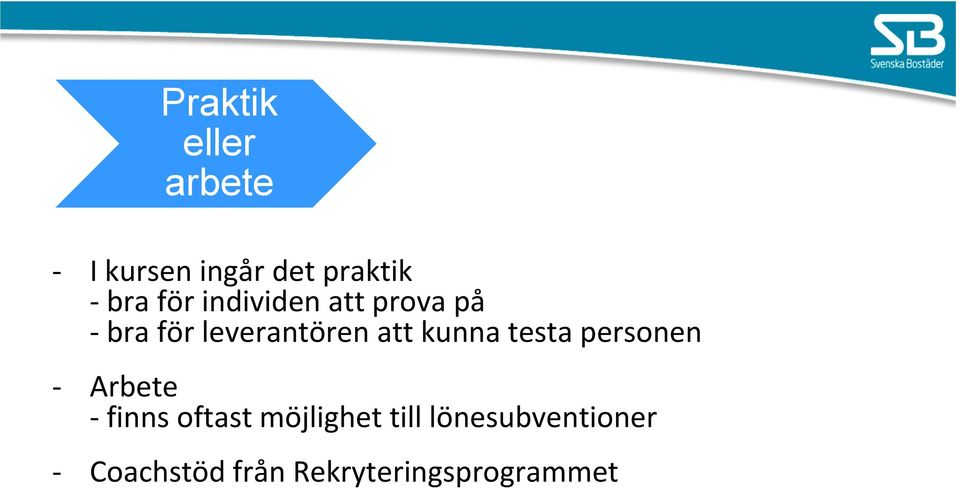 kunna testa personen Arbete finns oftast möjlighet