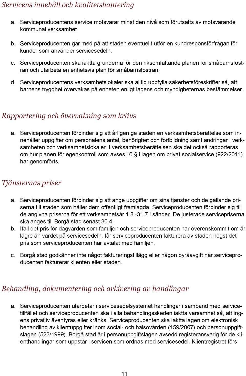 Serviceproducenten ska iaktta grunderna för de