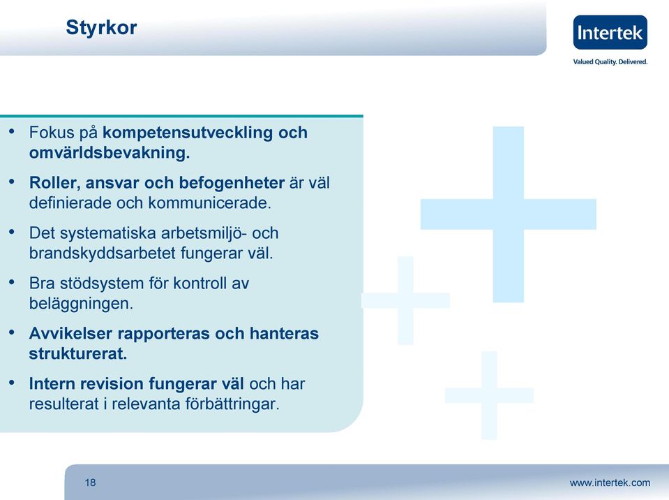 Det systematiska arbetsmiljö- och brandskyddsarbetet fungerar väl.