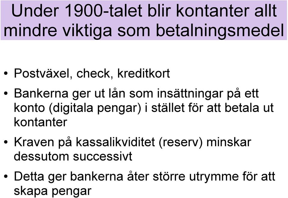 pengar) i stället för att betala ut kontanter Kraven på kassalikviditet (reserv)