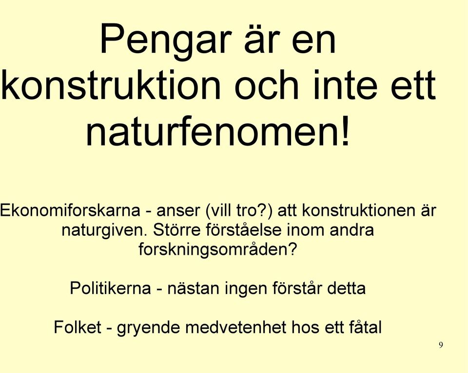 ) att konstruktionen är naturgiven.