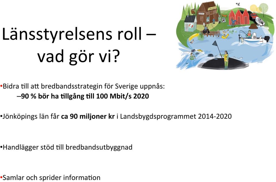 6llgång 6ll 100 Mbit/s 2020 Jönköpings län får ca 90 miljoner kr