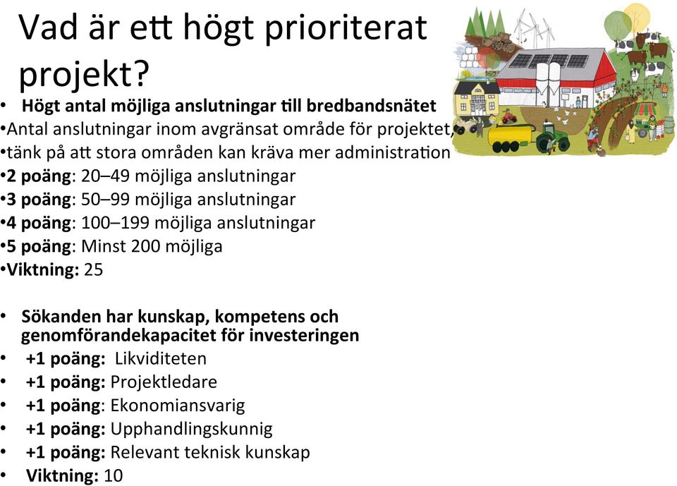 mer administra/on 2 poäng: 20 49 möjliga anslutningar 3 poäng: 50 99 möjliga anslutningar 4 poäng: 100 199 möjliga anslutningar 5 poäng: Minst