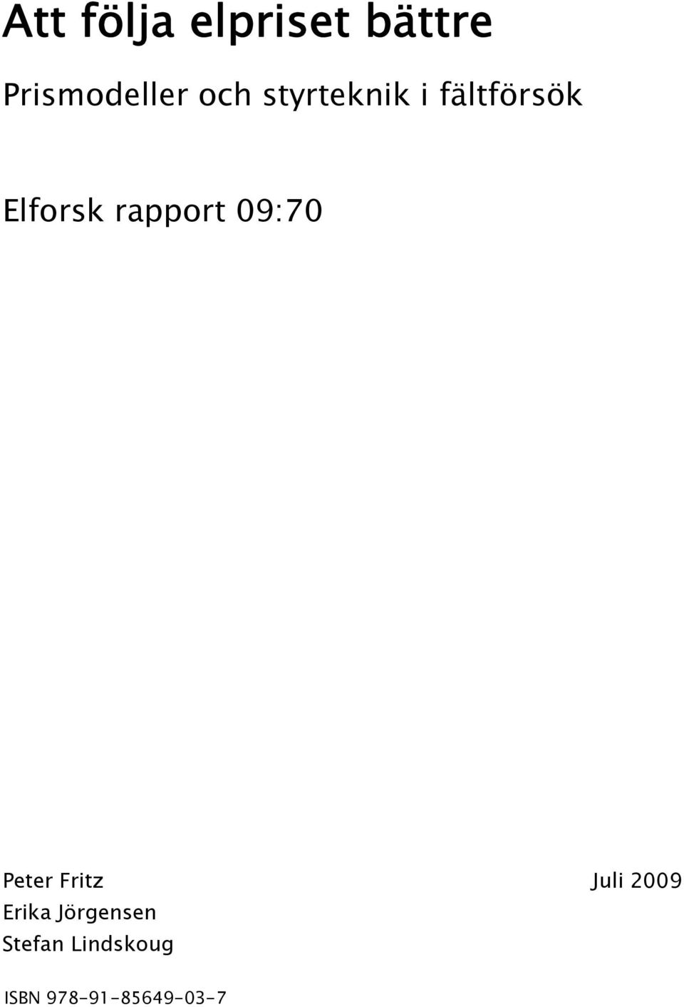 rapport 09:70 Peter Fritz Juli 2009 Erika