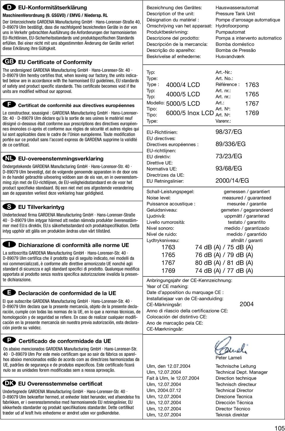 Anforderungen der harmonisierten EU-Richtlinien, EU-icherheitsstandards und produktspezifischen tandards erfüllen.