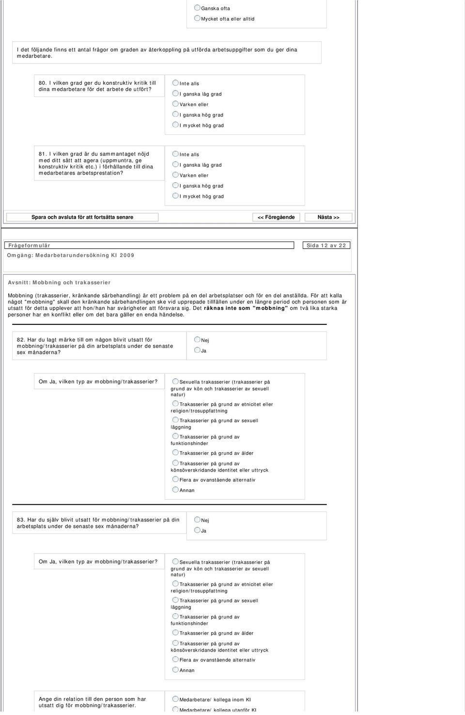 I vilken grad är du sammantaget nöjd med ditt sätt att agera (uppmuntra, ge konstruktiv kritik etc.) i förhållande till dina medarbetares arbetsprestation?