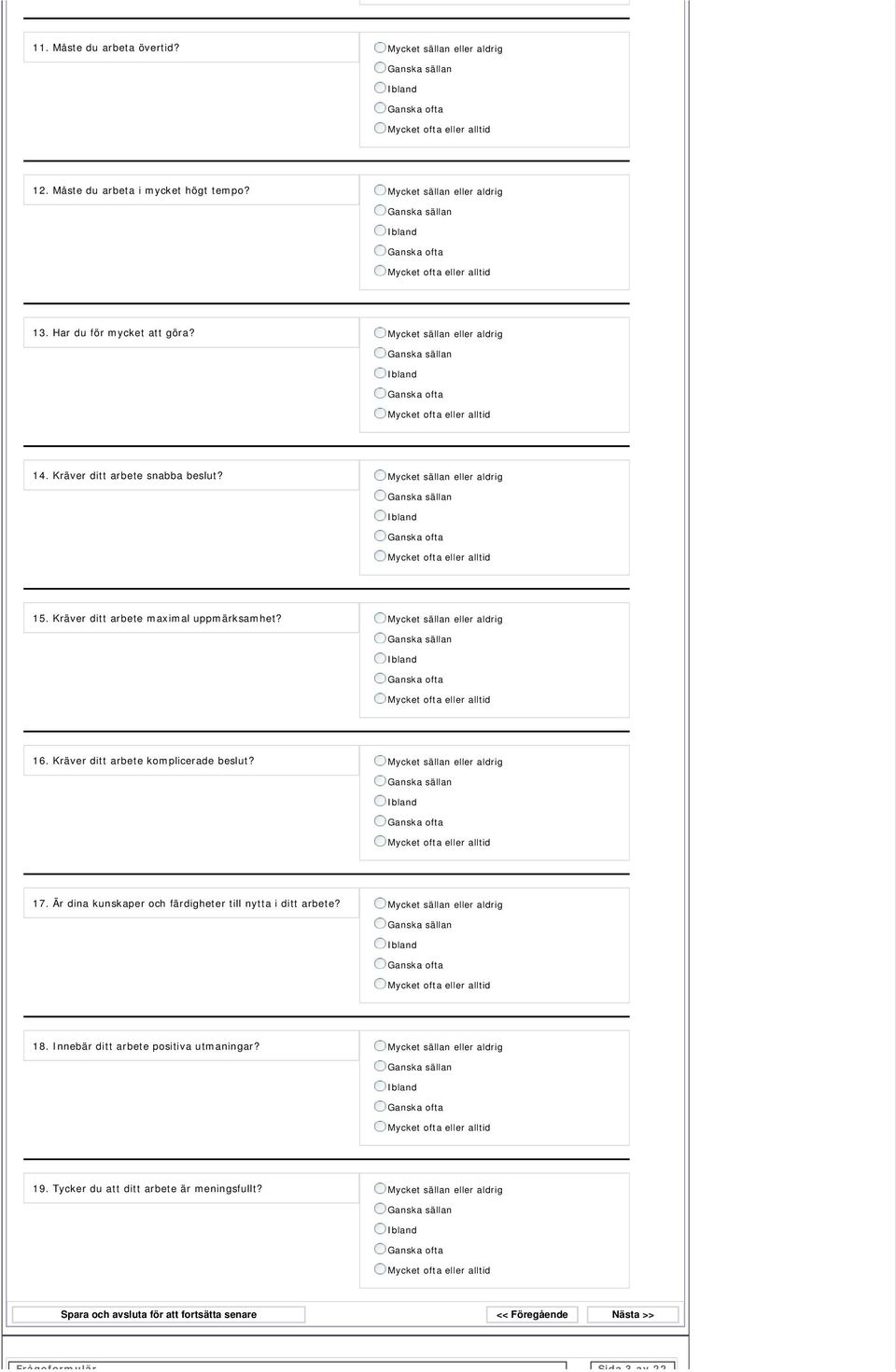 Kräver ditt arbete maximal uppmärksamhet? 16. Kräver ditt arbete komplicerade beslut? 17.