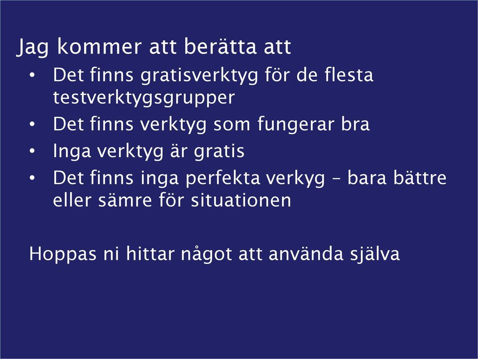 Inga verktyg är gratis Det finns inga perfekta verkyg bara