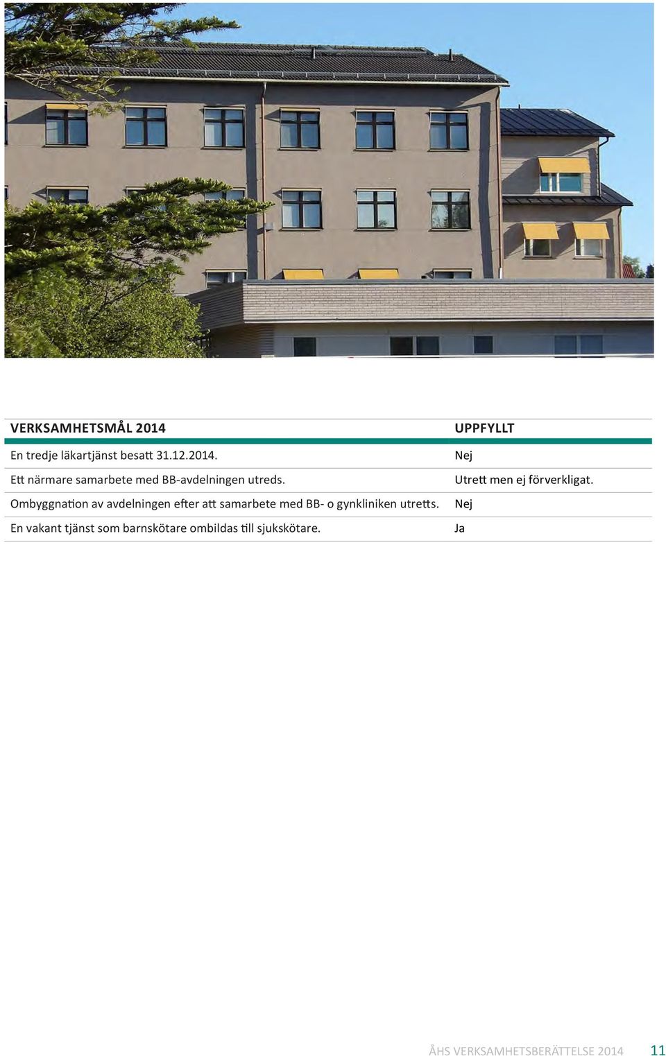 En vakant tjänst som barnskötare ombildas till sjukskötare.
