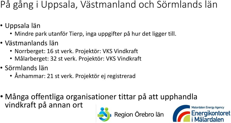 Projektör: VKS Vindkraft Målarberget: 32 st verk.