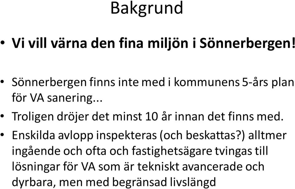 .. Troligen dröjer det minst 10 år innan det finns med.