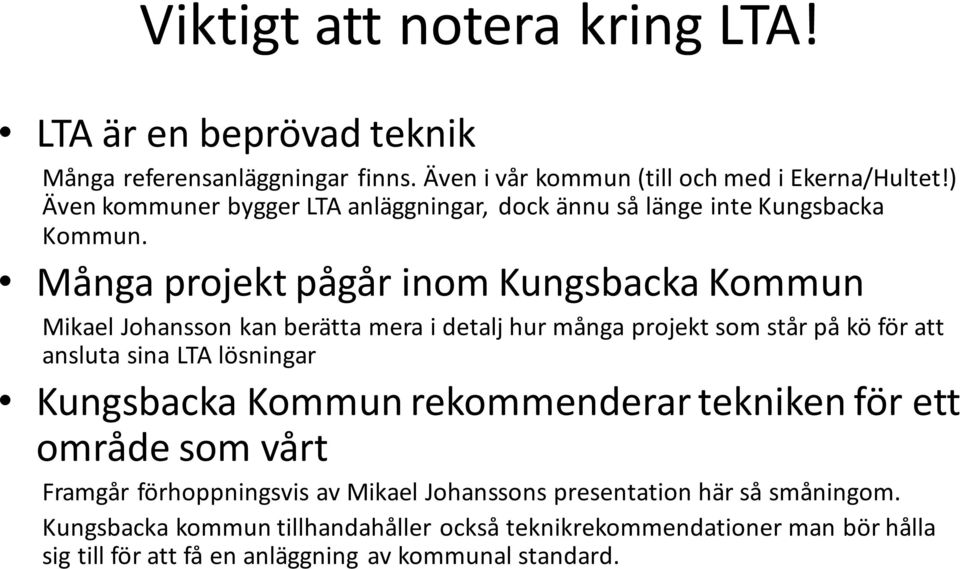 Många projekt pågår inom Kungsbacka Kommun Mikael Johansson kan berätta mera i detalj hur många projekt som står på kö för att ansluta sina LTA lösningar