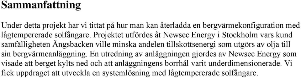 utgörs av olja till sin bergvärmeanläggning.