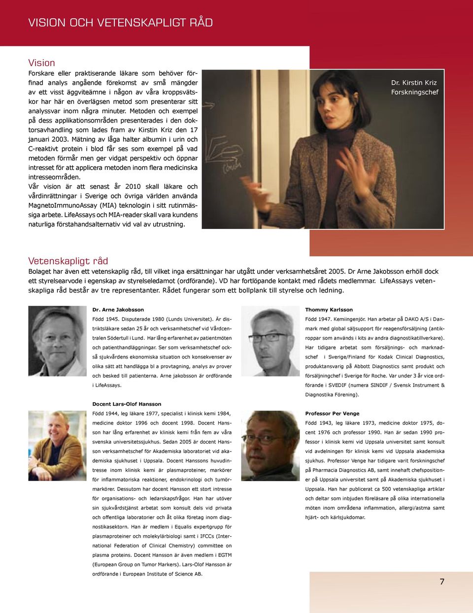 Metoden och exempel på dess applikationsområden presenterades i den doktorsavhandling som lades fram av Kirstin Kriz den 17 januari 2003.