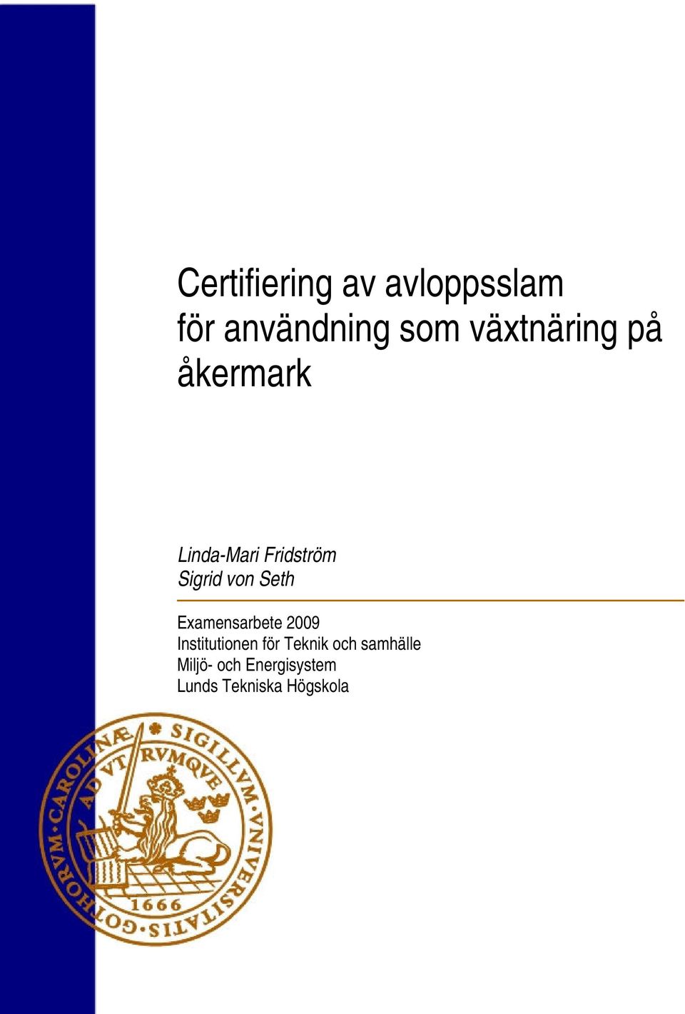 von Seth Examensarbete 2009 Institutionen för Teknik