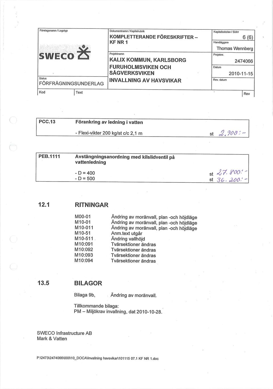 1111 Avstängningsanordning med kilslidventil på vattenledning - D = 400 - D = 500 8t 27, roo.' st 3&. 300' 12.