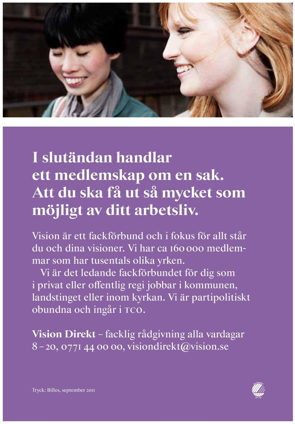 Vi är det ledande fackförbundet för dig som i privat eller offentlig regi jobbar i kommunen, landstinget eller inom kyrkan.