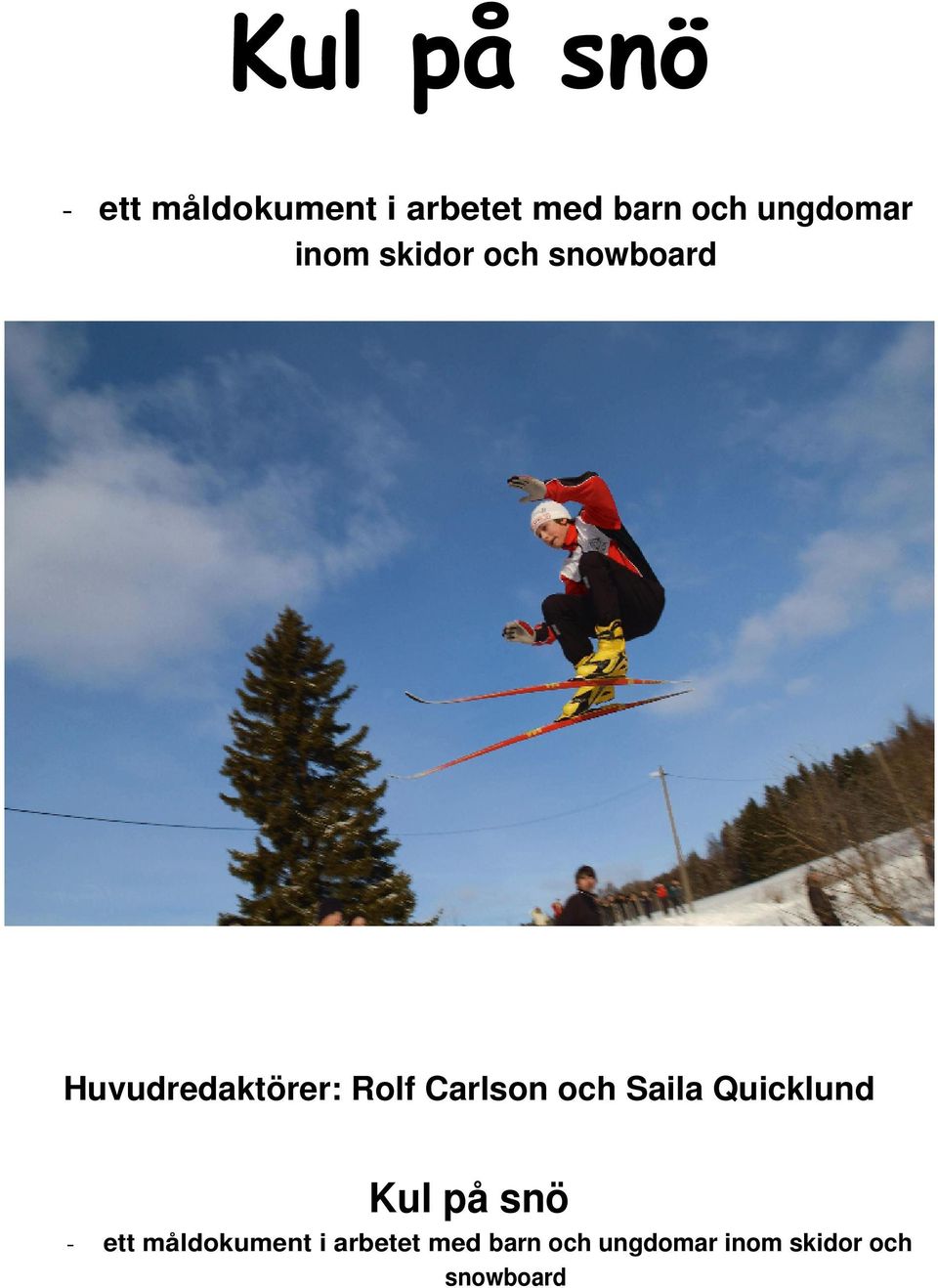 Carlson och Saila Quicklund Kul på snö  inom skidor