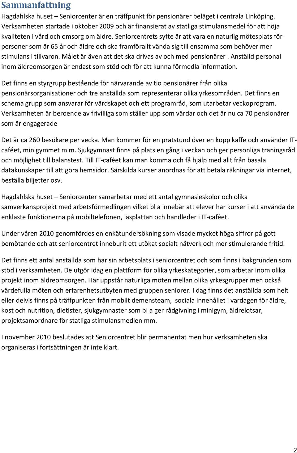 Nykil. Visttersvgen 8, Linkping Olovslunds ldreboende. Novembervgen 17, Jrflla Onnela - finskt ldreboendet. Vaniljgatan 28, Angered, Gteborg ldreboende | unam.net