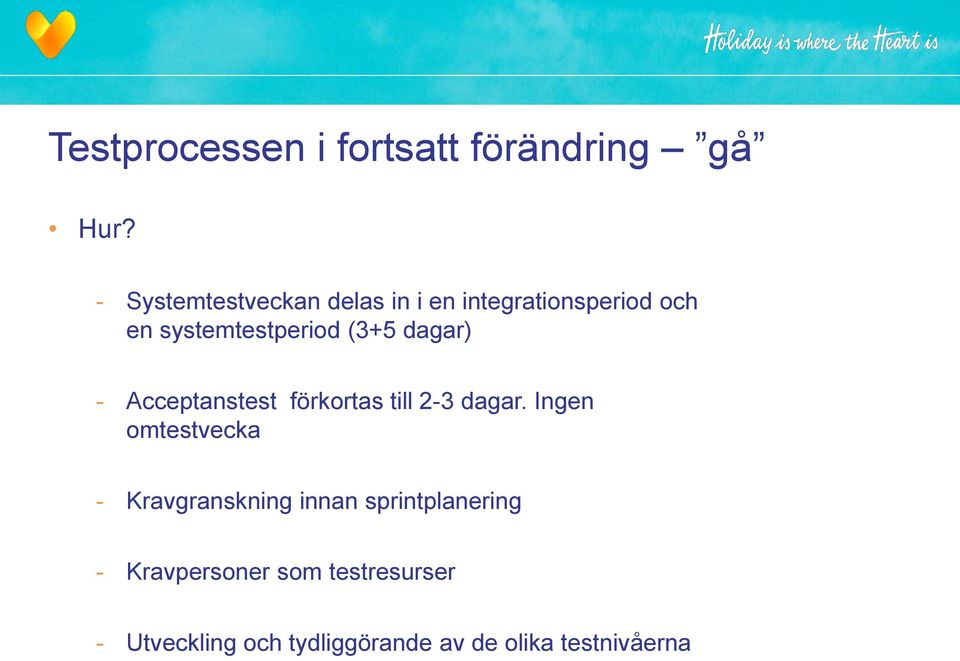 (3+5 dagar) - Acceptanstest förkortas till 2-3 dagar.