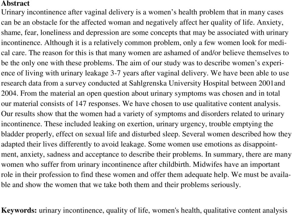 The reason for this is that many women are ashamed of and/or believe themselves to be the only one with these problems.