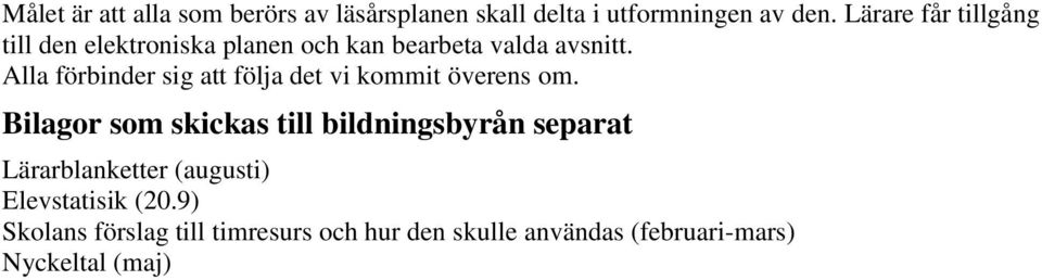 Alla förbinder sig att följa det vi kommit överens om.