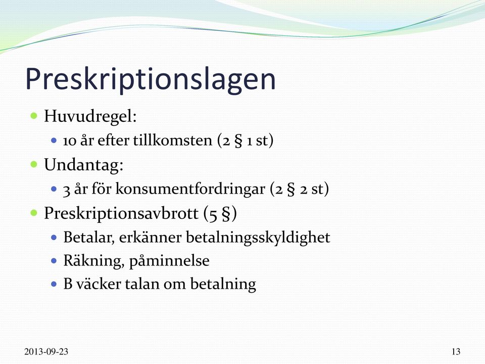 Preskriptionsavbrott (5 ) Betalar, erkänner
