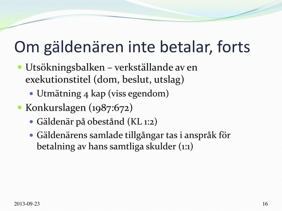 Konkurslagen (1987:672) Gäldenär på obestånd (KL 1:2) Gäldenärens samlade