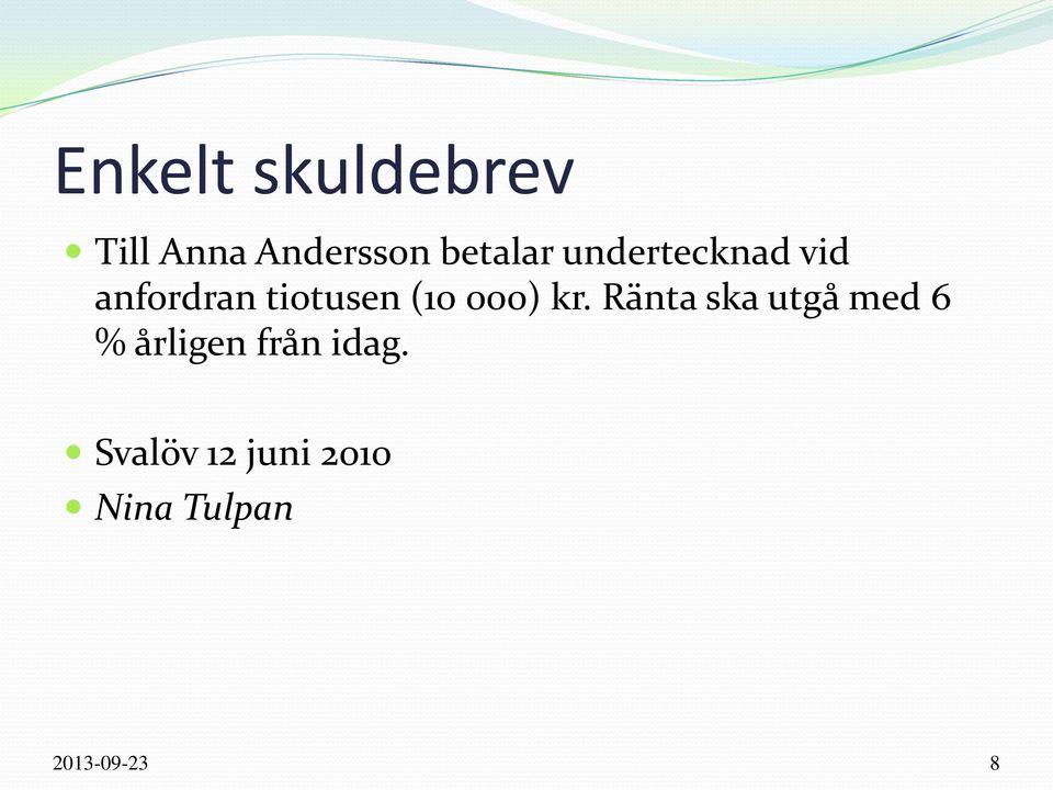 kr. Ränta ska utgå med 6 % årligen från idag.