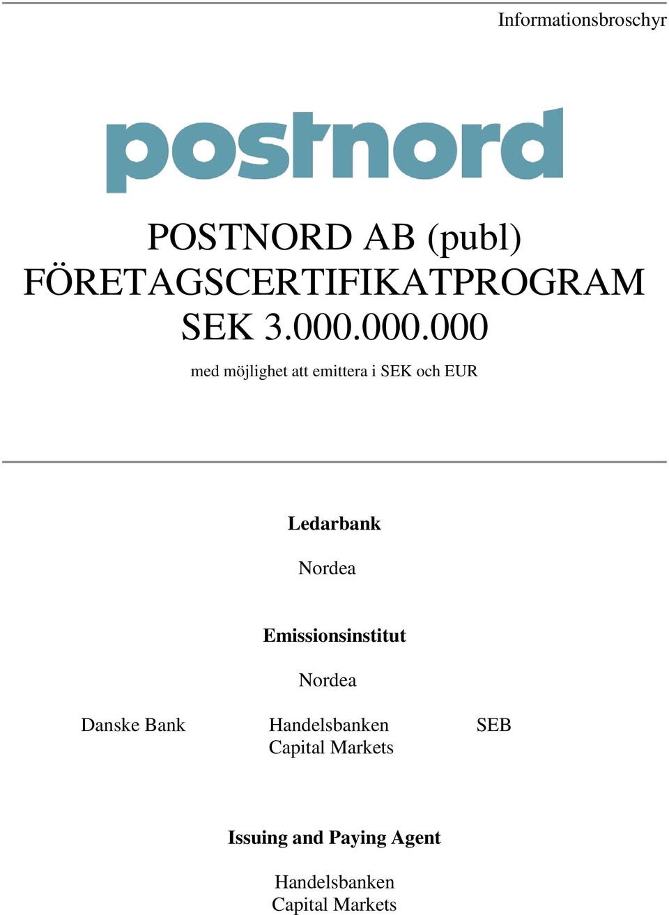 000.000 med möjlighet att emittera i SEK och EUR Ledarbank Nordea