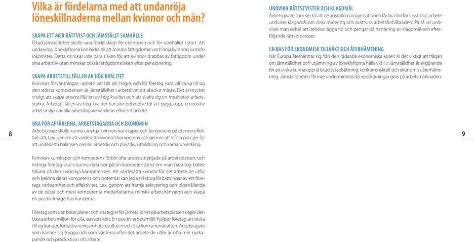 Att undanröja löneklyftorna kan bidra till att minska fattigdomen och höja kvinnors livstidsinkomster.