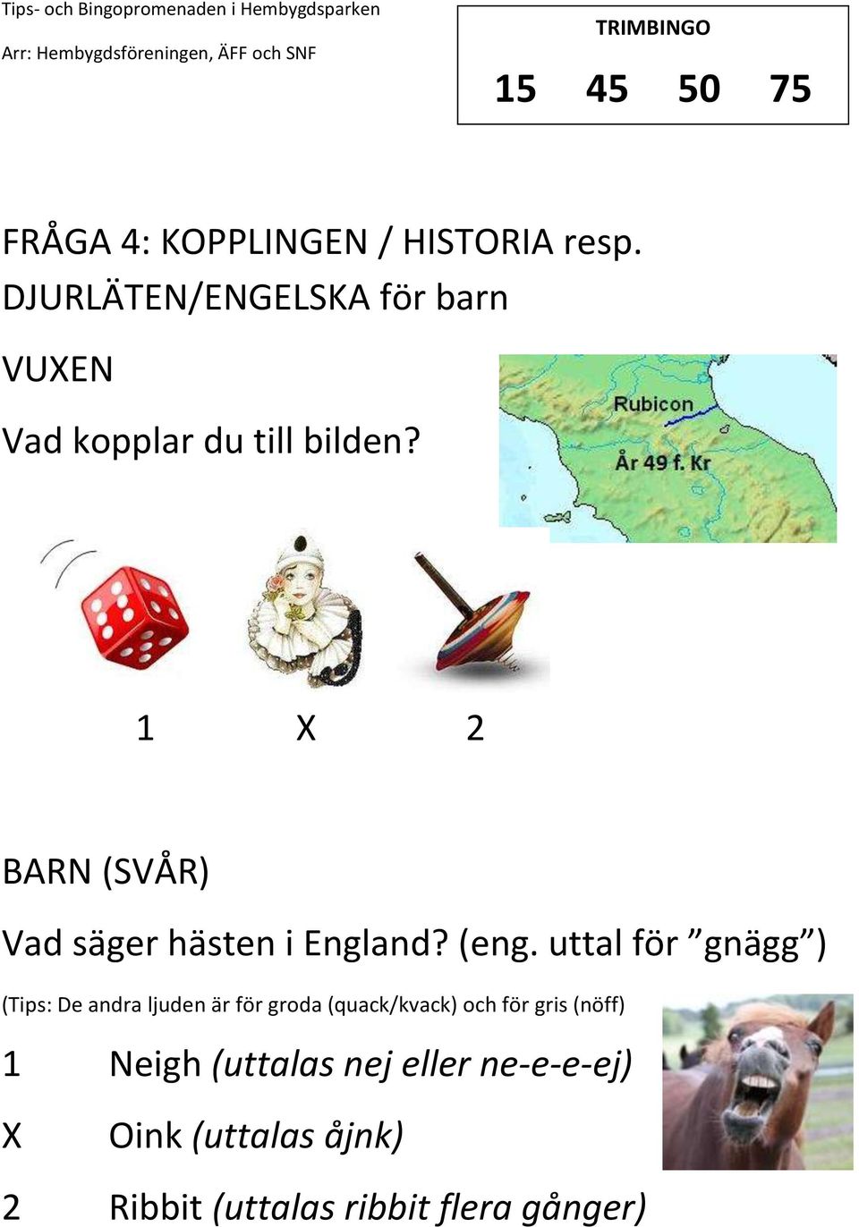 1 2 (SVÅR) Vad säger hästen i England? (eng.