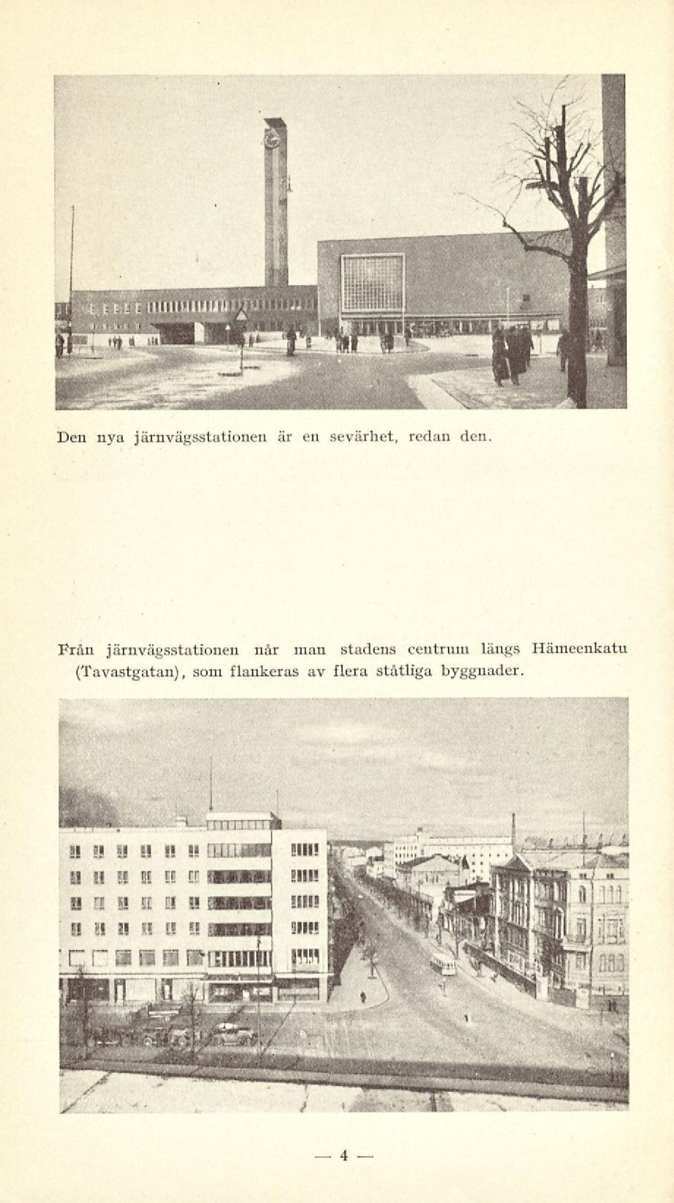 Från järnvägsstationen når man stadens