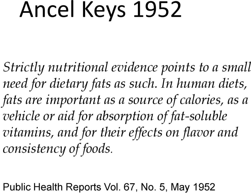 In human diets, fats are important as a source of calories, as a vehicle or aid