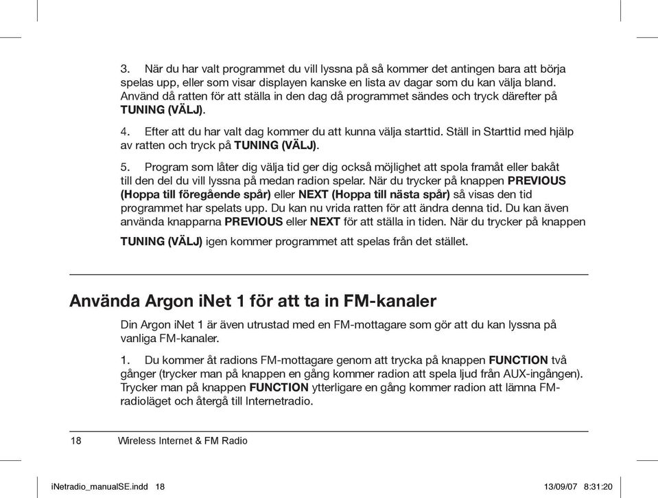 Ställ in Starttid med hjälp av ratten och tryck på TUNING (VÄLJ). 5.