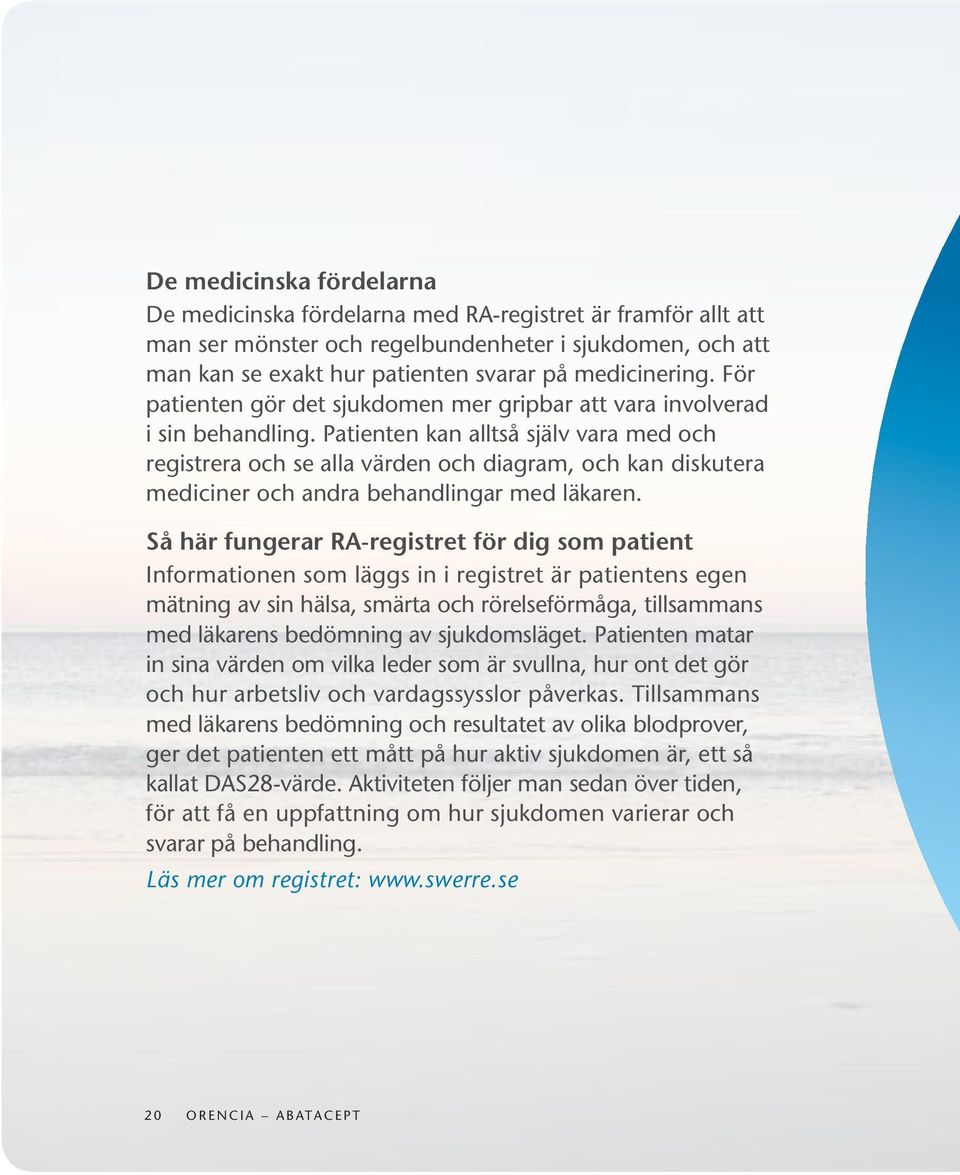 Patienten kan alltså själv vara med och registrera och se alla värden och diagram, och kan diskutera mediciner och andra behandlingar med läkaren.