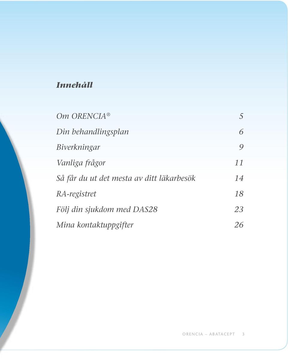 av ditt läkarbesök 14 RA-registret 18 Följ din sjukdom