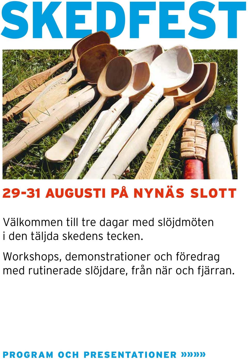 Workshops, demonstrationer och föredrag med rutinerade