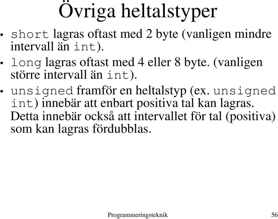 unsigned framför en heltalstyp (ex.