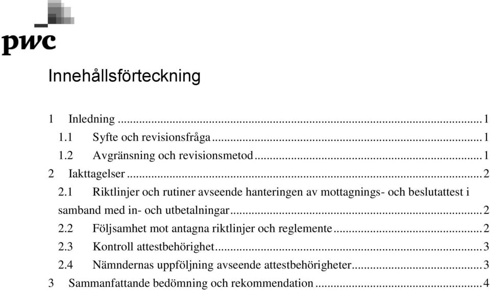 1 Riktlinjer och rutiner avseende hanteringen av mottagnings- och beslutattest i samband med in- och utbetalningar.