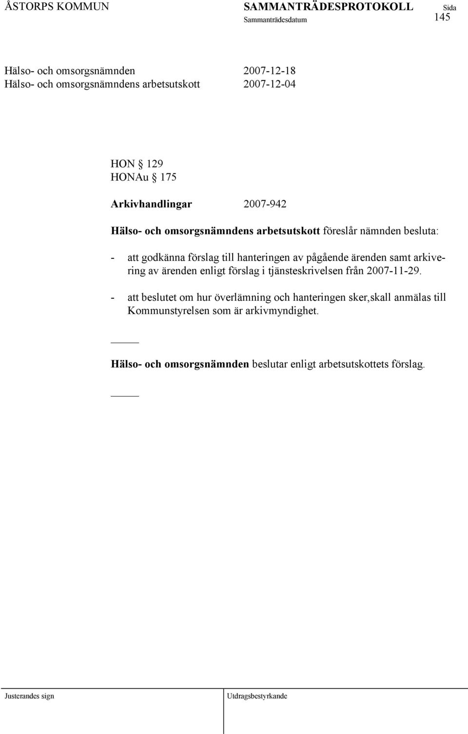 arkivering av ärenden enligt förslag i tjänsteskrivelsen från 2007-11-29.