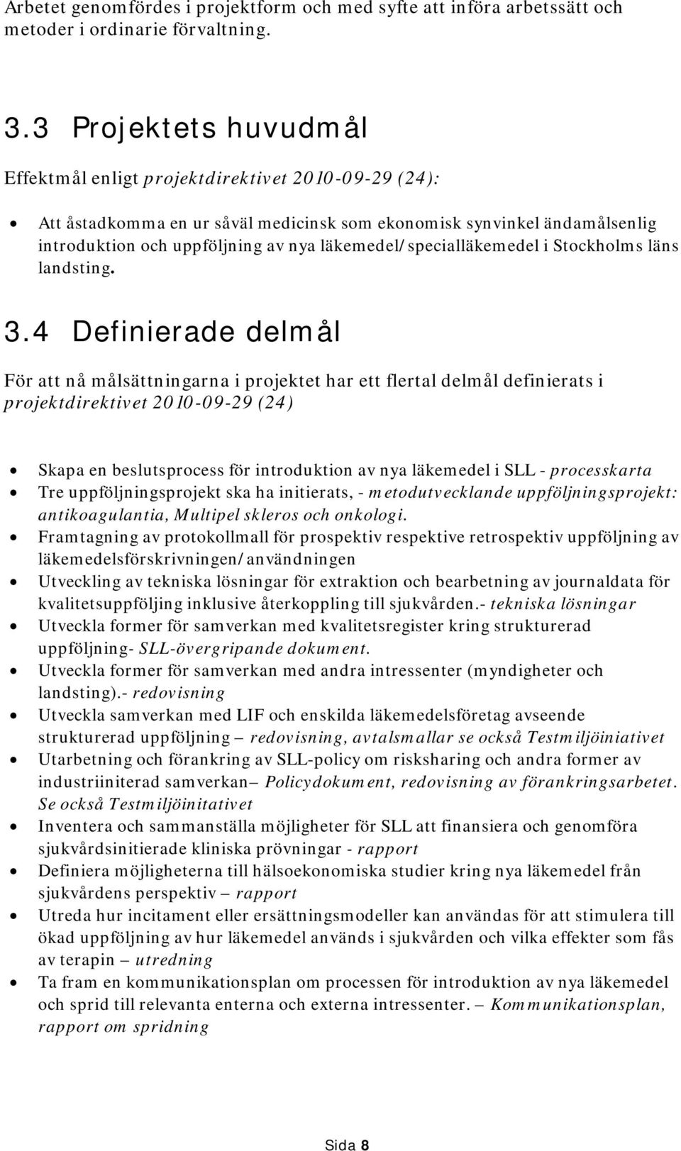 läkemedel/specialläkemedel i Stockholms läns landsting. 3.