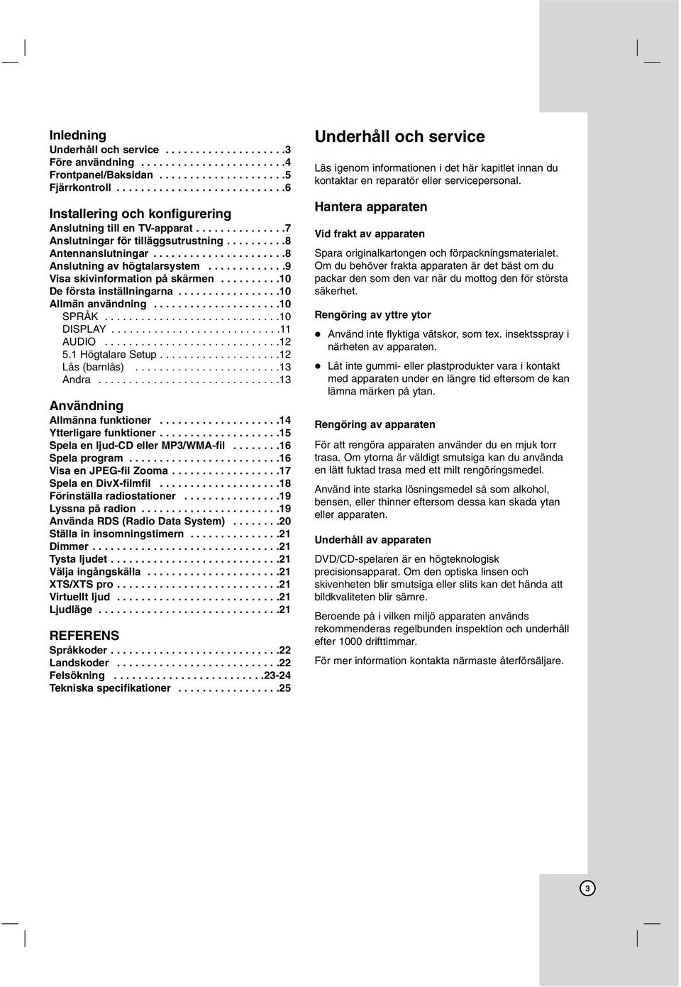 .....................8 Anslutning av högtalarsystem.............9 Visa skivinformation på skärmen..........10 De första inställningarna.................10 Allmän användning.....................10 SPRÅK.